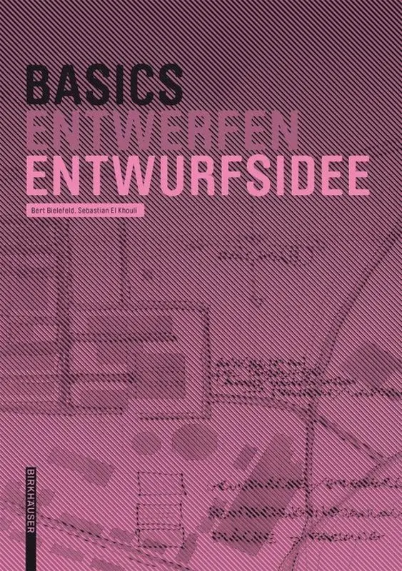 Cover: 9783034606752 | Basics Entwurfsidee | Bert Bielefeld (u. a.) | Buch | 84 S. | Deutsch